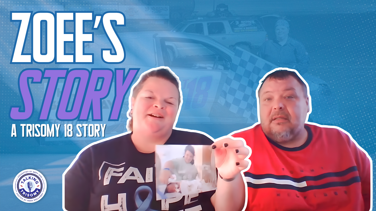 Zoee's Story: Racing for Trisomy 18 and Changing the Narrative — Sarah and Darren Wisecarver on Talking Trisomy from SOFT